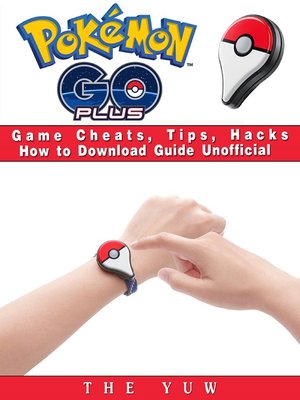 cover image of Pokemon Go Plus Game Cheats, Tips, Hacks How to Download Unofficial